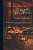 Oeuvres Completes: Recueillies Et Publiees Avec Une Notice Historique Sur La Vie Et Les Ecrits De L'auteur, Volume 3...