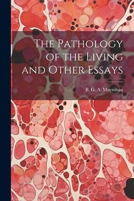 The Pathology of the Living and Other Essays The Pathology of the Living and Other Essays