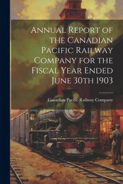 Annual Report of the Canadian Pacific Railway Company for the Fiscal Year Ended June 30th 1903