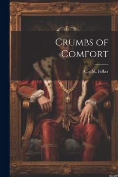 Crumbs of Comfort - Felker, Allie M.