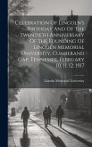 Celebration Of Lincoln's Birthday And Of The Twentieth Anniversary Of The Founding Of Lincoln Memorial University, Cumberand Gap, Tennessee, February
