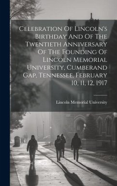 Celebration Of Lincoln's Birthday And Of The Twentieth Anniversary Of The Founding Of Lincoln Memorial University, Cumberand Gap, Tennessee, February - University, Lincoln Memorial