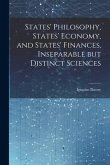 States' Philosophy, States' Economy, and States' Finances, Inseparable but Distinct Sciences