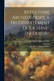 Répertoire Archéologique Du Département De La Seine-Inférieure