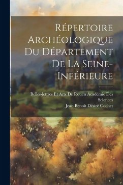 Répertoire Archéologique Du Département De La Seine-Inférieure - Cochet, Jean Benoît Désiré