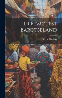 In Remotest Barotseland - Harding, Colin