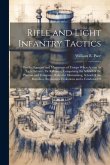 Rifle and Light Infantry Tactics: For the Exercise and Maneuvers of Troops When Acting As Light Infantry Or Riflemen. Comprising the School of the Pla