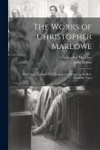 The Works of Christopher Marlowe: With Some Account of the Author, and Notes, by the Rev. Alexander Dyce