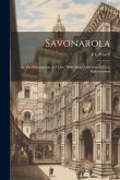 Savonarola; or The Reformation of A City. With Other Addresses on Civic Righteousness