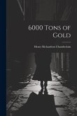 6000 Tons of Gold