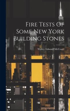 Fire Tests Of Some New York Building Stones - McCourt, Walter Edward