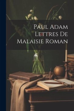 Paul Adam Lettres de Malaisie Roman - Anonymous