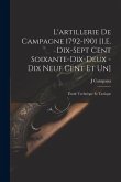 L'artillerie De Campagne 1792-1901 [I.E. Dix-Sept Cent Soixante-Dix-Deux - Dix Neuf Cent Et Un]: Étude Technique Et Tactique