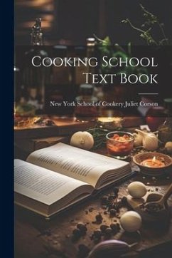 Cooking School Text Book - Corson, New York School of Cookery J.