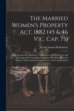 The Married Women's Property Act, 1882 (45 & 46 Vic. Cap. 75) - Rubinstein, Joseph Samuel