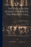 The Viola Allen Acting Version of The Winter's Tale: A Play in Four Acts