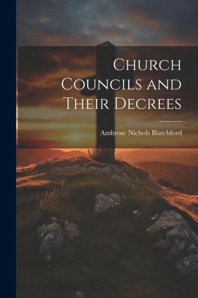 Church Councils and Their Decrees