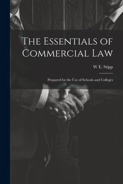 The Essentials of Commercial Law: Prepared for the Use of Schools and Colleges - Stipp, W. E.