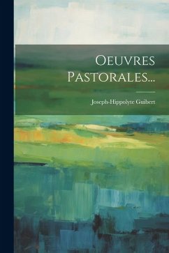 Oeuvres Pastorales... - Guibert, Joseph-Hippolyte