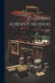 Gudden's Atrophy Method: And a Summary of its Results