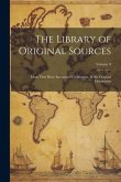 The Library of Original Sources: Ideas That Have Influenced Civilization, in the Original Documents; Volume 8