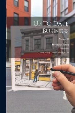 Up To Date Business: Home Study Circle Library Series; Volume II - Eaton, Seymour