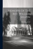 Memoirs Of The Rev. William Sellon
