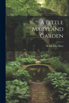A Little Maryland Garden - Hays, Helen Ashe