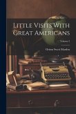 Little Visits With Great Americans; Volume 2