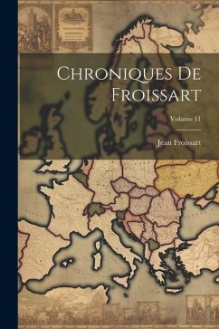 Chroniques De Froissart; Volume 11 - Froissart, Jean