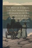 The Way of Eternal Life Doctrines and Ordinances of the Church of Jesus Christ of Latter-day Saints