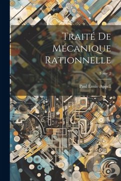 Traité de mécanique rationnelle; Tome 2 - Appell, Paul Émile