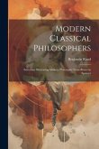 Modern Classical Philosophers; Selections Illustrating Modern Philosophy From Bruno to Spencer