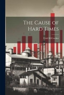 The Cause of Hard Times - H. Crocker, Uriel