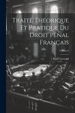 Traité Théorique Et Pratique Du Droit Pénal Français; Volume 6