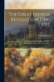 The Great French Revolution, 1785-1793: The Letters of Mme. J-, Ed. by E. Lockroy, From the Fr. by Miss Martin and an American Collaborateur