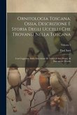 Ornitologia Toscana; Ossia, Descrizione E Storia Degli Uccelli Che Trovansi Nella Toscana: Con L'aggiunta Della Descrizioni Di Tutti Gli Altri Proprj
