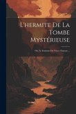 L'hermite De La Tombe Mystérieuse; Ou, Le Fantome Du Vieux Chateau ...