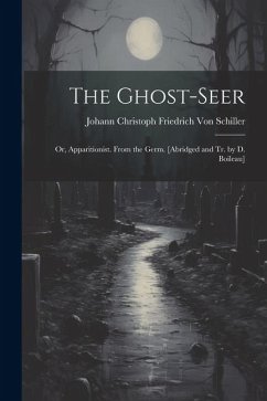 The Ghost-Seer: Or, Apparitionist. From the Germ. [Abridged and Tr. by D. Boileau] - Schiller, Johann Christoph Friedr von