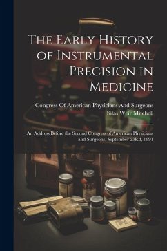 The Early History of Instrumental Precision in Medicine - Mitchell, Silas Weir