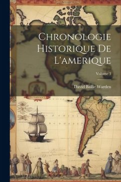 Chronologie Historique De L'amerique; Volume 3 - Warden, David Bailie