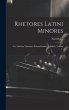 Rhetores Latini Minores: Ex Codicibus... - Bild 1