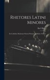 Rhetores Latini Minores: Ex Codicibus Maximam Partem Primum Adhibitis, Volume 1...