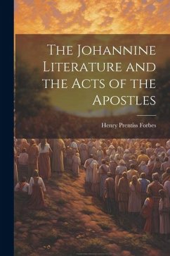 The Johannine Literature and the Acts of the Apostles - Forbes, Henry Prentiss