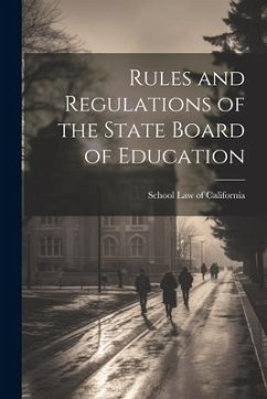 Rules and Regulations of the State Board of Education - Law of California, School