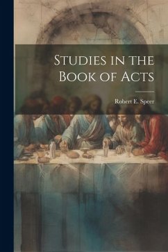 Studies in the Book of Acts - Speer, Robert E.