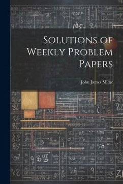 Solutions of Weekly Problem Papers - Milne, John James