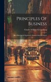 Principles Of Business: How Business Is Organized, Financed And Managed