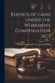 Reports of Cases Under the Workmen's Compensation Act