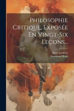 Philosophie Critique, Exposée En Vingt-six Leçons... - Kant, Immanuel; Jouffroy, Henri